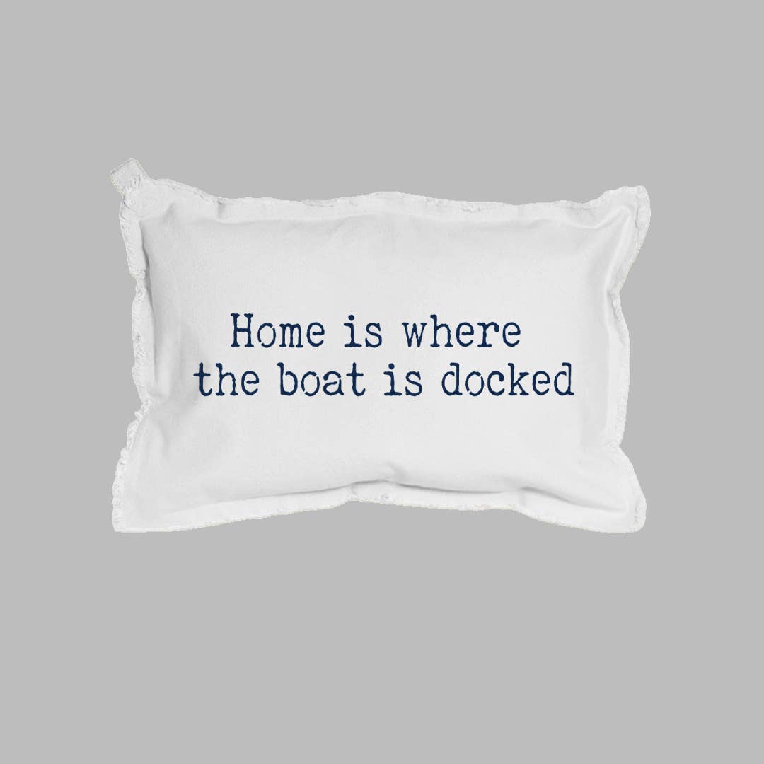 "Home is Where The Boat is" Pillow