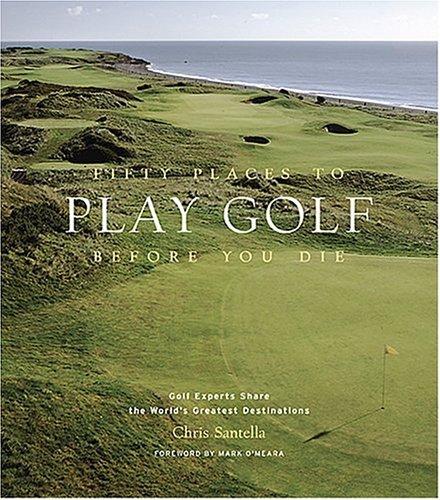Fifty Places to Play Golf Before You Die Book